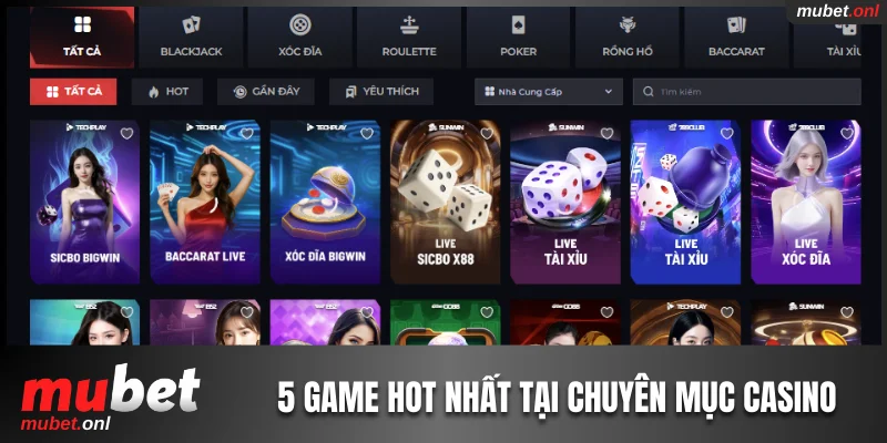 5 game hot nhất tại chuyên mục casino trực tuyến