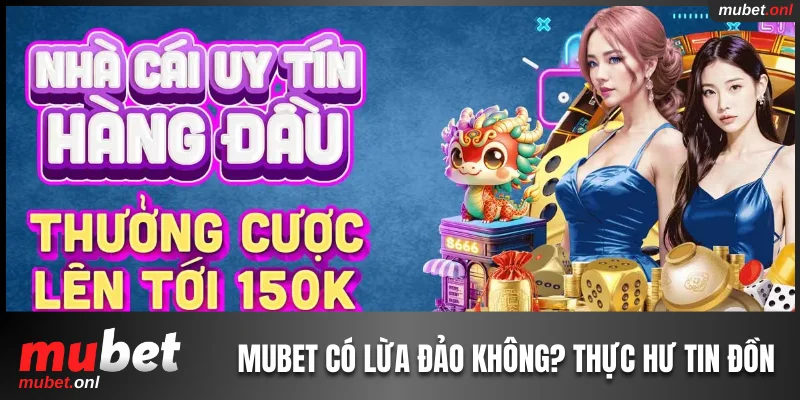 Mubet có lừa đảo không
